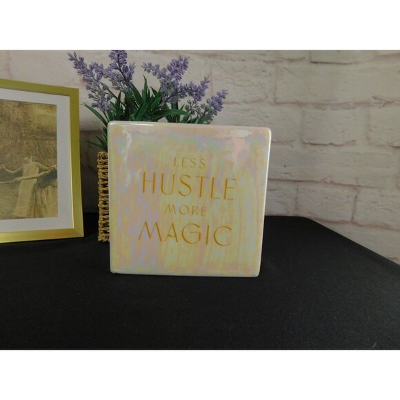 Less Hustle More Magic Ceramic Tabletop Plaque Inspirational Quote 6.5"x6.5"x2.5 - Picture 4 of 11